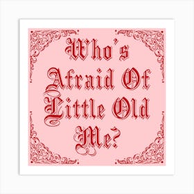 Who's Afraid of Little Old Me? - Medieval Lyric Art 1 Art Print