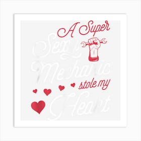 A Super Sexy Mechanic Stole My Heart Valentines Day Wife Art Print