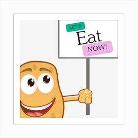 Let'S Eat Now Art Print