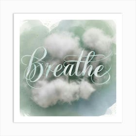 Breathe 1 Art Print