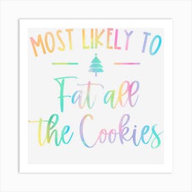 Most Likely To Fat All The Cookies Funny Family Christmas Art Print