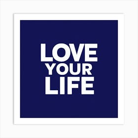 Love Your Life 2 Art Print