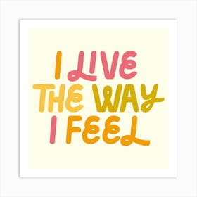 I LOVE the way I FEEL Art Print