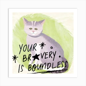 Your Bravery Is Boundless Art Print