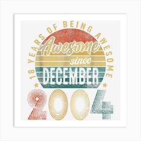 Awesome Since December 2004 18th Birthday 18 Years Old Gifts Art Print