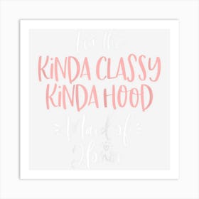 Womens Kinda Classy Kinda Hood Maid Of Honor Bachelorette Art Print