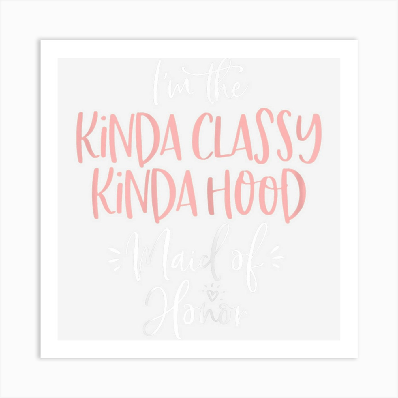 Womens Kinda Classy Kinda Hood Maid Of Honor T Shirt Bachelorette Womens Kinda Classy Kinda Hood Maid Of Honor T Shirt Bachelorette