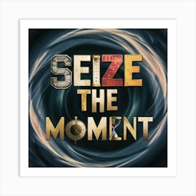 Seize The Moment 1 Art Print