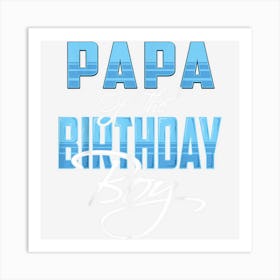 Papa Of The Birthday Boy Family Matching Bday Party Men Dad Art Print