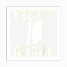 Keep It Rural Indiana Country Farmer Farming Funny Humor Art Print