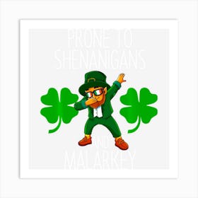 Prone To Shenanigans And Malarkey St Pattys Day Men Boys Art Print