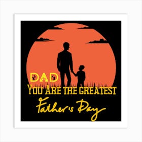 Dad You Are The Greatest Father's Day Art Print