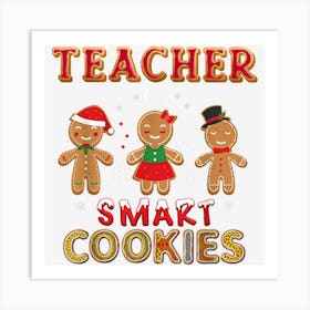 Teacher Of Smart Cookies Gingerbread Teacher Christmas Art Print