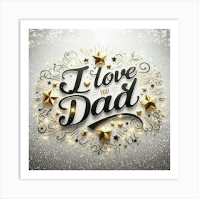 I Love You Dad 2 Art Print