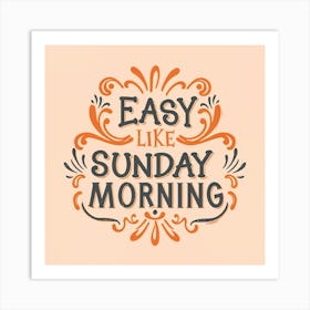 Easy Like Sunday Morning 3 Art Print