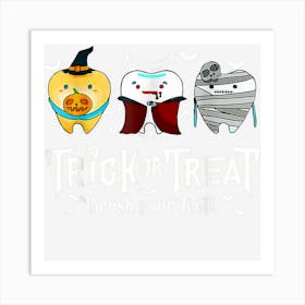 Trick Or Treat Brush Yourth Dentist Halloween Costume Art Print