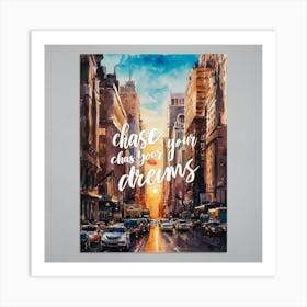 Chase Your Dreams Art Print