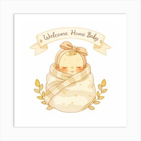 Welcome Home Baby 2 Art Print