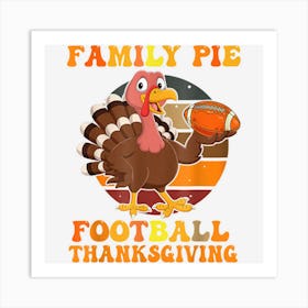 Family Turkey Thanksgiving Pie Football Funny Kids Men Women Art Print