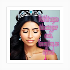 Don’t let anyone take away your crown. Strong latina woman. Art Print