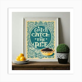 Catch Catch The Pie Art Print