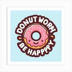 Donut Worm Be Happy Art Print