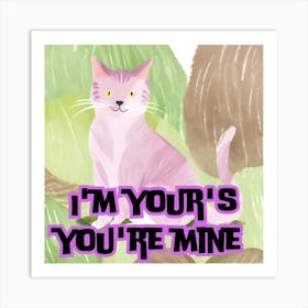 I'M Your'S You'Re Mine Art Print