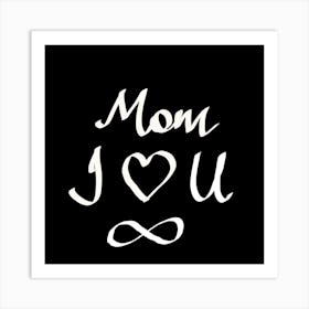 Mom I love You Art Print