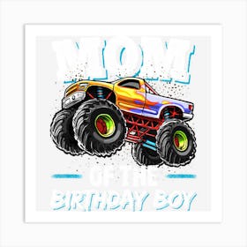 Trending Mom Of The Birthday Boy Monster Truck Birthday Gift Art Print