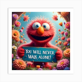 You Will Never Walk Alone Art Print