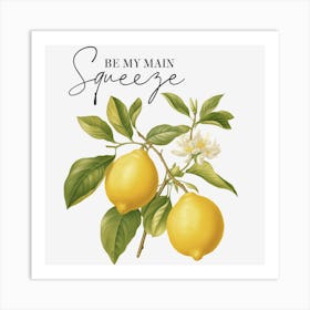 Be My Main Squeeze Art Print