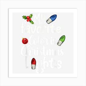 My Favorite Color Is Christmas Lights Funny Cute Art Print