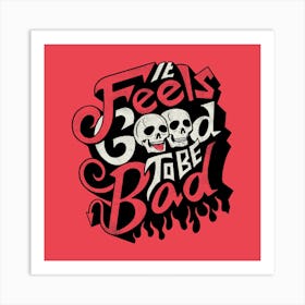 Good to be Bad  Art Print