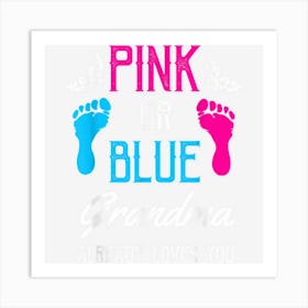 Gender Reveal Pink Or Blue Grandma Loves You Art Print