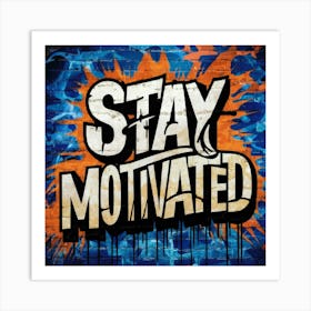 Stay Motivated 1 Art Print