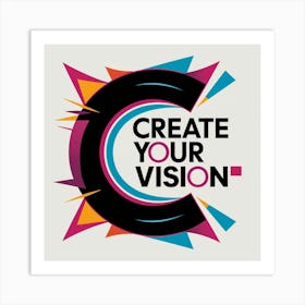 Create Your Vision Art Print