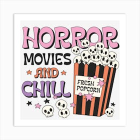 Horror Movies And Chill Art Print