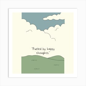 Fueled By Happy Thoughts Art Print