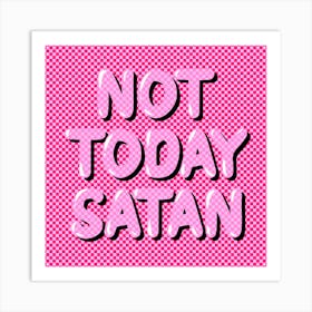 Not Today Satan Art Print