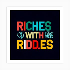 Riches With Riddles 7 Art Print