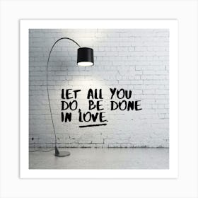 Let All You Do Be Done In Love Art Print