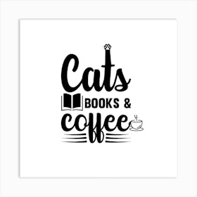 Cats Books And Coffee Art Print