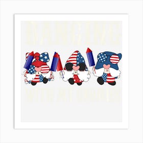 Trending Banging With My Gnomies Gnomies 4th Of July Art Print