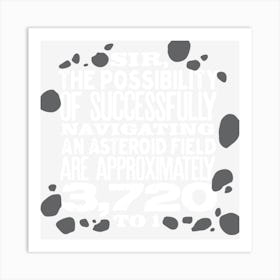 The Possibility Of Successfully Navigating An Asteroid Field Art Print