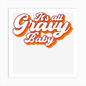 Its All Gravy Baby Vintage Retro Design Art Print