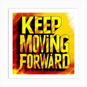 Keep Moving Forward 5 Art Print