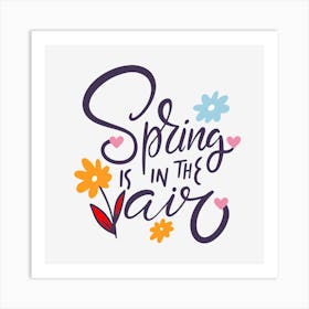 Spring Is In The Air Text Floral Bloomingtones art Art Print