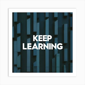 Keep Learning 1 Art Print