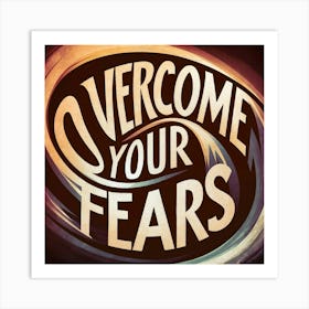 Overcome Your Fears 2 Art Print