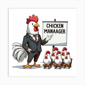 Chicken Manager Art Print